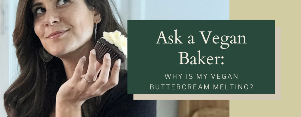 This is why your vegan buttercream is melting